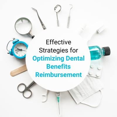 Effective Strategies for Optimizing Dental Benefits Reimbursement